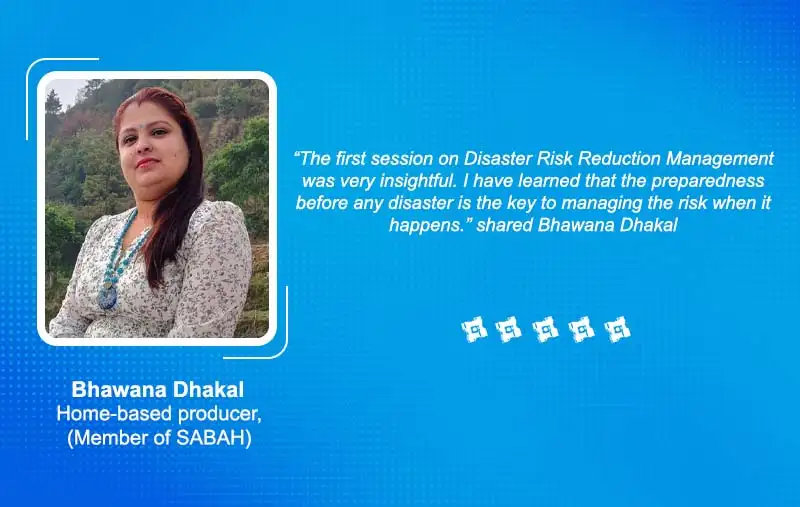 Ms. Bhawana Dhakal  Home-based producer, (Member of SABAH)