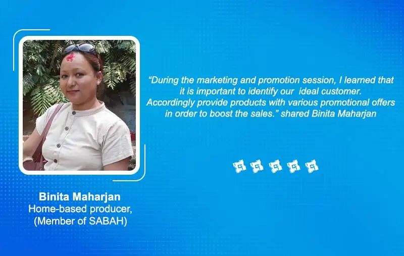 Ms. Binita Maharjan Home-based producer, (Member of SABAH)
