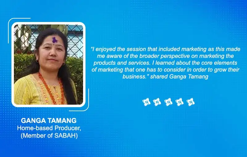 GANGA TAMANG, Home based producer, (Member of SABAH)