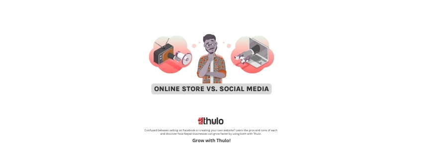 Online Store vs. Social Media Page – Which is Better for Your Business? | Thulo